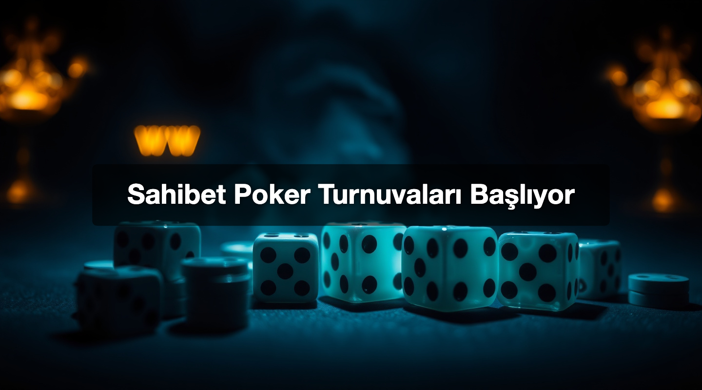 Sahibet Poker Turnuvaları Başlıyor